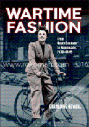 Wartime Fashion: From Haute Couture to Homemade, 1939-1945  (peparback) 