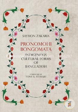 Pronomohi Bongomata : indigenous Cultural Forms of Bangladesh