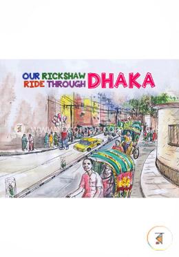 Our Rickshaw Ride Through Dhaka