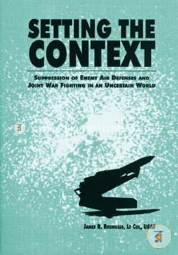 Setting the Context: Suppression of Enemy Air Defenses and Joint War Fighting in an Uncertain World
