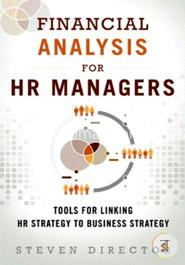 Financial Analysis for HR Managers: Tools for Linking HR Strategy to Business Strategy