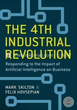 The 4th Industrial Revolution: Responding to the Impact of Artificial Intelligence on Business