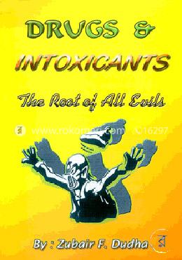 Drugs and Intoxicants, the Root of All Evil