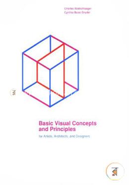 Basic Visual Concepts and Principles for Artists, Architects and Designers