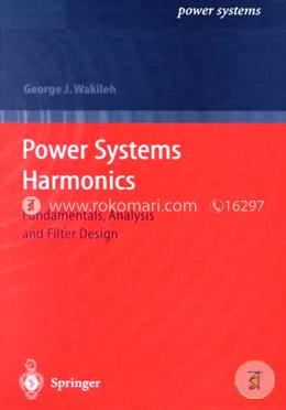 Power Systems Harmonics: Fundamentals, Analysis and Filter Design image