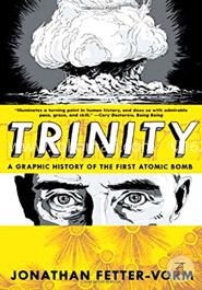 Trinity: A Graphic History of the First Atomic Bomb