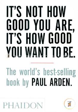It's Not How Good You Are, It's How Good You Want to Be