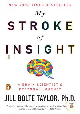 My Stroke of Insight: A Brain Scientist's Personal Journey