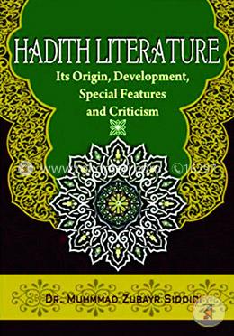 Hadith Literature Its Origin, Development, Special Features And Criticism