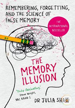 The Memory Illusion: Remembering, Forgetting, and the Science of False Memory