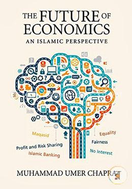 The Future of Economics: an Islamic Perspective