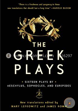 The Greek Plays: Sixteen Plays by Aeschylus, Sophocles, and Euripides