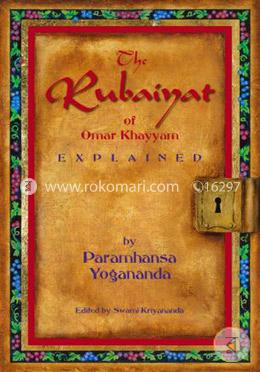 The Rubaiyat Of Omar Khayyam Explained