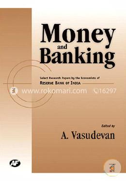 Money and Banking : Select Research Papers by the Economists of Reserve Bank of India