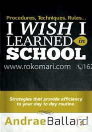 Procedures, Techniques, Rules...I Wish I Learned in School