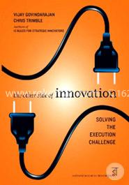 The Other Side of Innovation: Solving the Execution Challenge