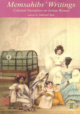 Memsahibs' Writings – Colonial Narratives on Indian Women