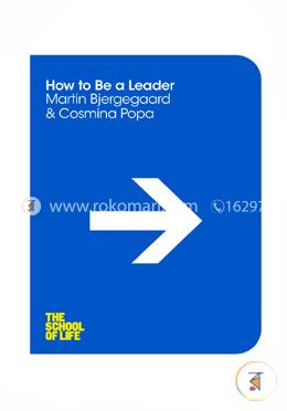 How to be a Leader (The School of Life)