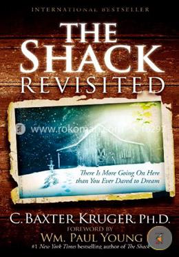 The Shack Revisited: There Is More Going On Here than You Ever Dared to Dream