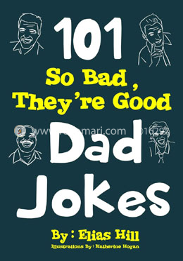 101 So Bad, They're Good Dad Jokes,