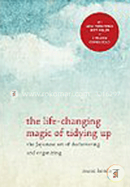 The Life-Changing Magic of Tidying Up: The Japanese Art of Decluttering and Organizing