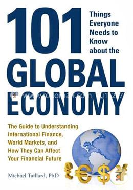 101 Things Everyone Needs To Know About The Global Economy 