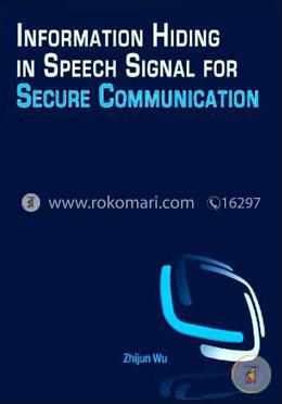 Information Hiding in Speech Signals for Secure Communication