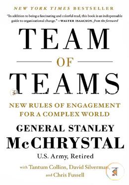 Team of Teams: New Rules of Engagement for a Complex World