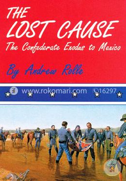 Lost Cause: Confederate Exodus to Mexico