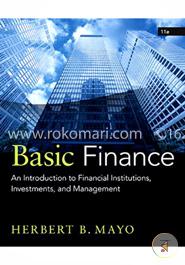 Basic Finance: An Introduction to Financial Institutions, Investments, and Management