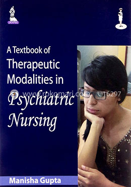 A Textbook of Therapeutic Modalities in Psychiatric Nursing