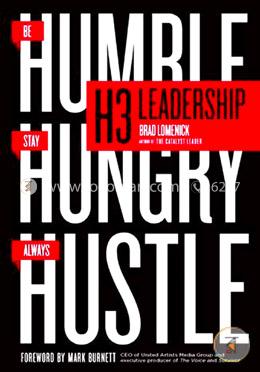 H3 Leadership: Be Humble. Stay Hungry. Always Hustle