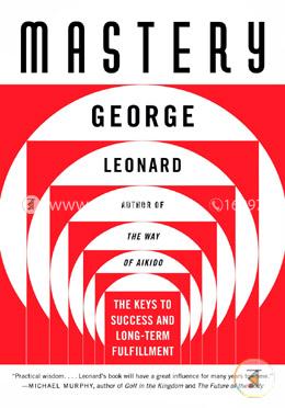 Mastery: The Keys to Success and Long-Term Fulfillment