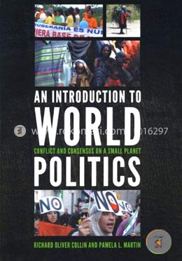 An Introduction to World Politics: Conflict and Consensus on a Small Planet