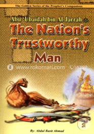 The Nation's Trustworthy: Abu Ubaidah Bin Al-Jarra