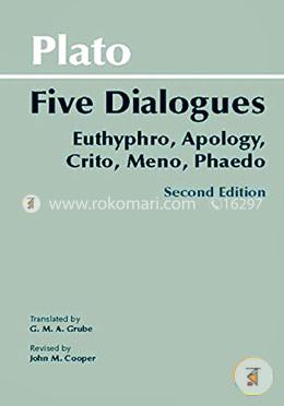 Plato: Five Dialogues: Euthyphro, Apology, Crito, Meno, Phaedo 