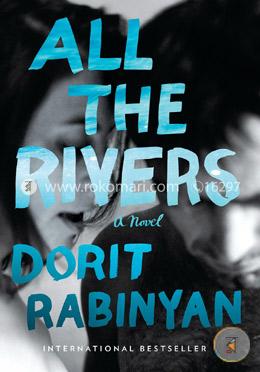 All the Rivers: A Novel