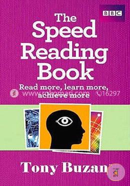 The Speed Reading Book: Read more, learn more, achieve more