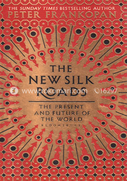 The New Silk Roads: The Present and Future of the World
