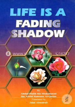 Life is a Fading Shadow