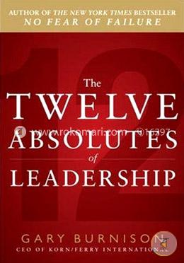 The Twelve Absolutes of Leadership