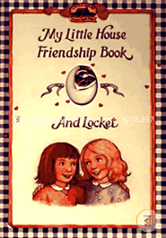 My Little House Friendship Book and Locket (My First Little House Books Series)