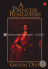 A Princess Remembers: The Memoirs of the Maharani of Jaipur