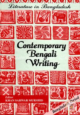 Literature in Bangladesh Contemporary Bengali Writing (Bangladesh Period) 