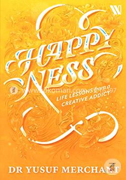 Happyness: Life Lessons from a Creative Addict