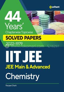 44 Years Chapterwise Topicwise Solved Papers (2022-1979) IIT JEE Chemistry