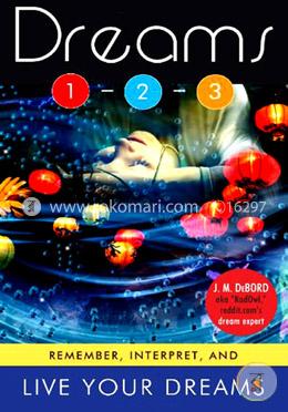 Dreams 1-2-3: Remember, Interpret, and Live Your Dreams