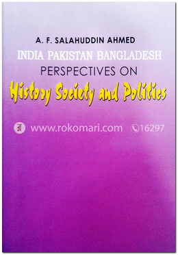 India Pakistan Bangladesh Perspective on History Society and Politics image