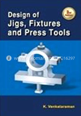 Design of Jigs, Fixtures and Press Tools