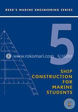 Reeds Vol 5: Ship Construction (Reeds Marine Engineering and Technology Series)